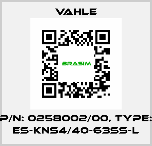 P/n: 0258002/00, Type: ES-KNS4/40-63SS-L Vahle