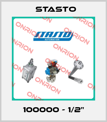100000 - 1/2" STASTO