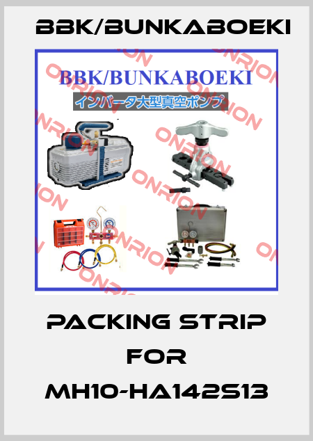 packing strip for MH10-HA142S13 BBK/bunkaboeki