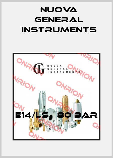 E14/LS   80 Bar Nuova General Instruments
