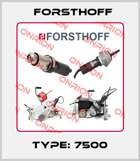 Type: 7500 Forsthoff