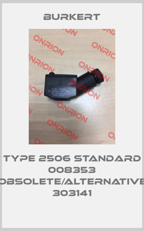 Type 2506 Standard 008353 obsolete/alternative 303141-big