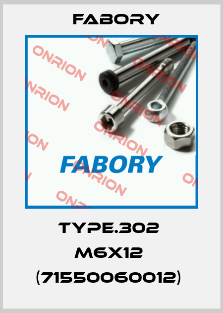 TYPE.302  M6X12  (71550060012)  Fabory