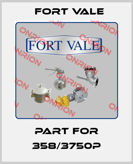 Part for 358/3750P Fort Vale
