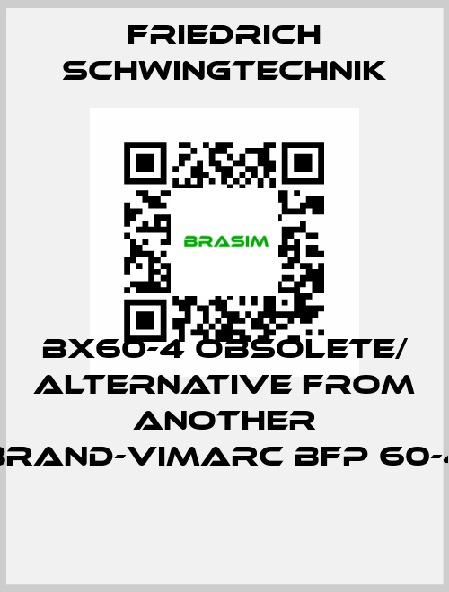 BX60-4 obsolete/ alternative from another brand-Vimarc BFP 60-4 Friedrich Schwingtechnik