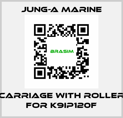 carriage with roller for K9IP120F JUNG-A MARINE