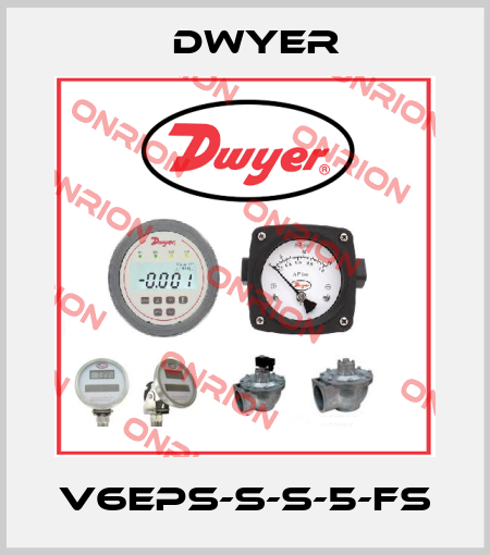 V6EPS-S-S-5-FS Dwyer
