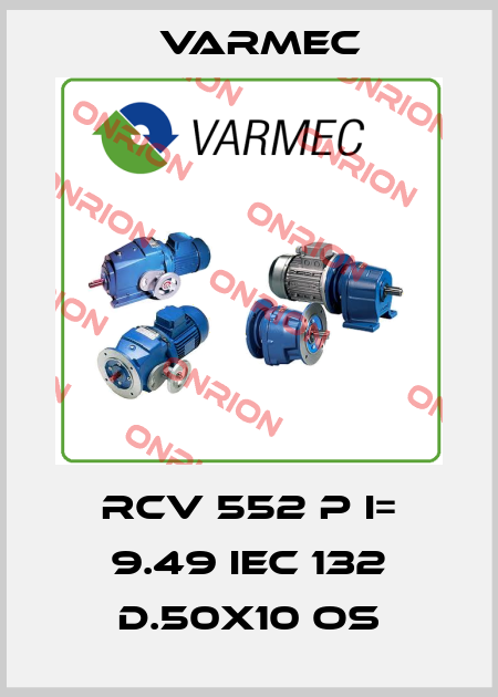RCV 552 P I= 9.49 IEC 132 D.50X10 OS Varmec
