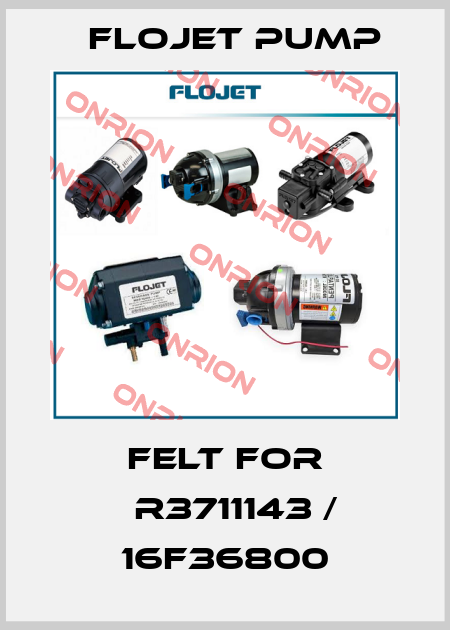 felt for 	R3711143 / 16F36800 Flojet Pump
