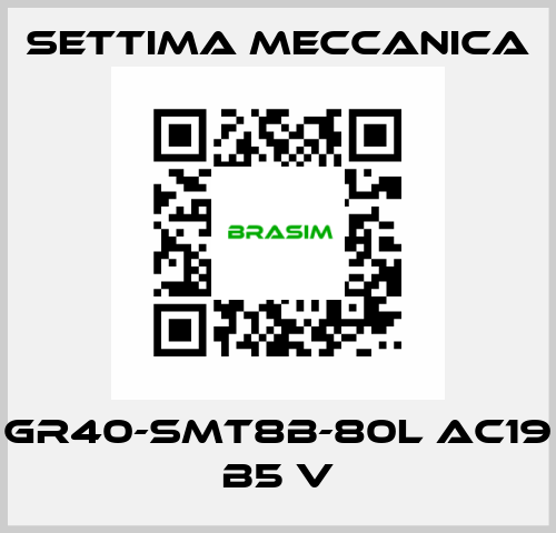 GR40-SMT8B-80L AC19 B5 V Settima Meccanica