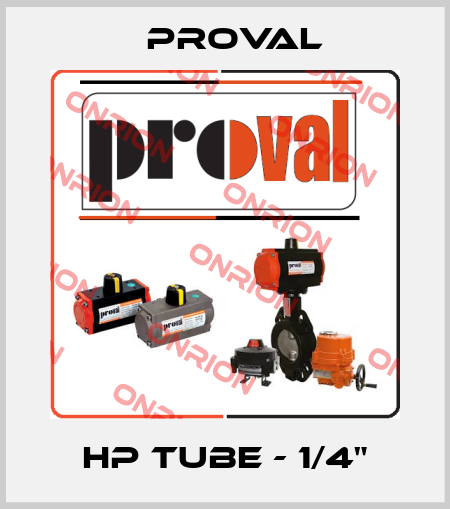HP Tube - 1/4" Proval