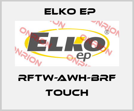 RFTW-AWH-BRF Touch Elko EP