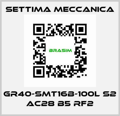 GR40-SMT16B-100L S2 AC28 B5 RF2 Settima Meccanica