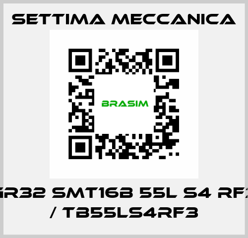 GR32 SMT16B 55L S4 RF3  / TB55LS4RF3 Settima Meccanica