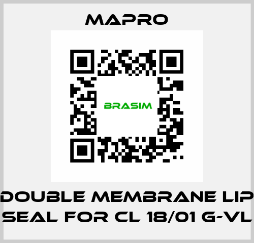 DOUBLE MEMBRANE LIP SEAL for CL 18/01 G-VL Mapro