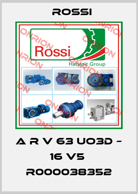 A R V 63 UO3D – 16 V5  R000038352 Rossi