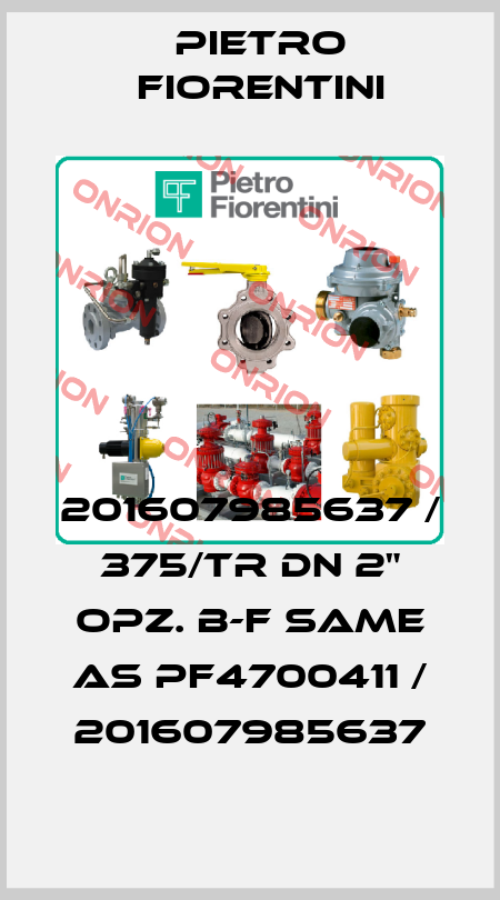 201607985637 / 375/TR DN 2" OPZ. B-F same as PF4700411 / 201607985637 Pietro Fiorentini