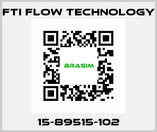 15-89515-102 Fti Flow Technology