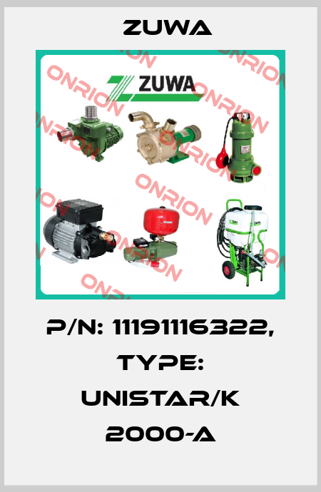 P/N: 11191116322, Type: UNISTAR/K 2000-A Zuwa