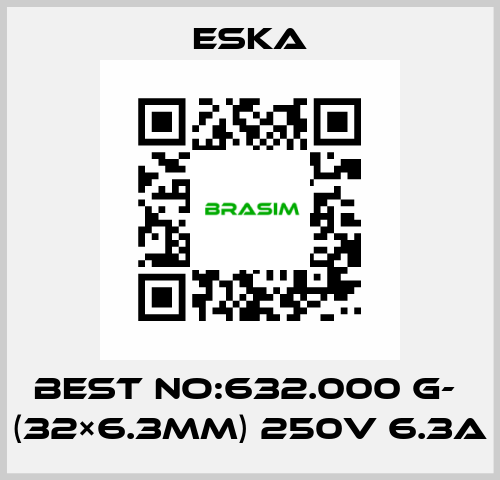 Best No:632.000 G-  (32×6.3mm) 250V 6.3A Eska