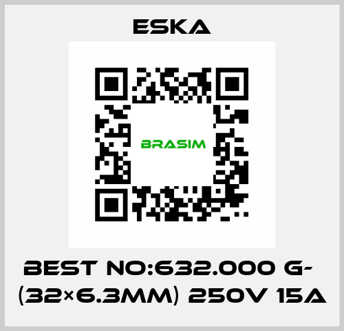 Best No:632.000 G-  (32×6.3mm) 250V 15A Eska