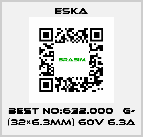 Best No:632.000 　G- (32×6.3mm) 60V 6.3A Eska