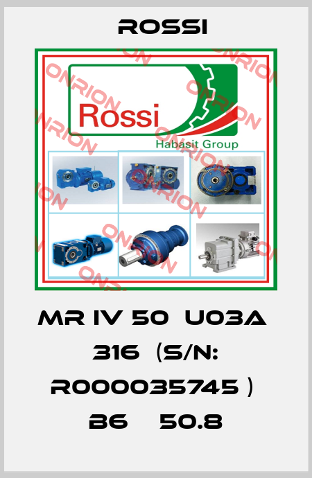 MR IV 50  U03A   316  (S/N: R000035745 )  B6    50.8 Rossi
