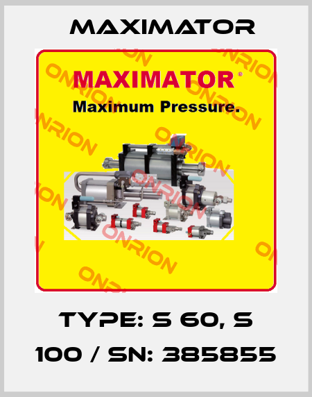 Type: S 60, S 100 / SN: 385855 Maximator