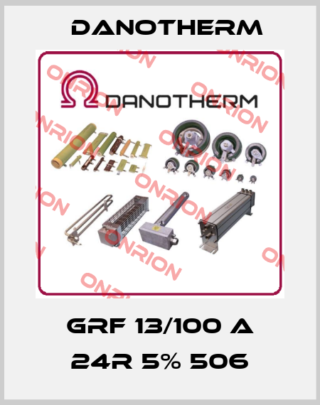 GRF 13/100 A 24R 5% 506 Danotherm
