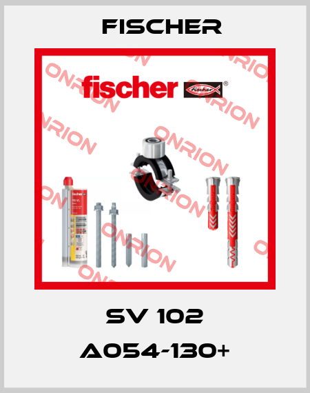 SV 102 A054-130+ Fischer