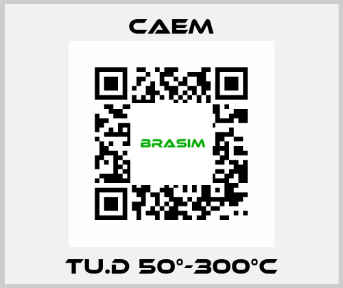 TU.D 50°-300°C CAEM