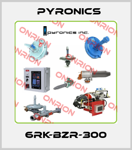 6RK-BZR-300 PYRONICS