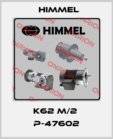 K62 M/2  P-47602 HIMMEL