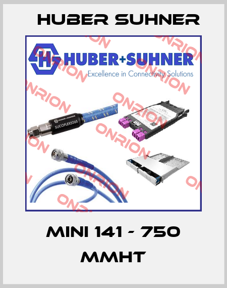 MINI 141 - 750 MMHT Huber Suhner