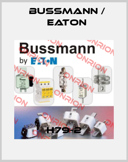H79-2 BUSSMANN / EATON