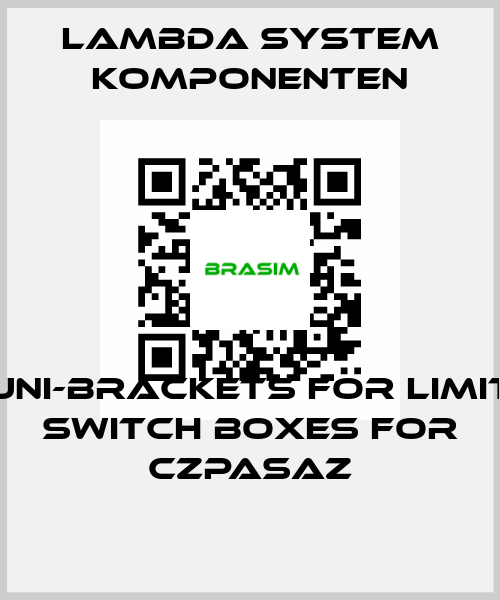 Uni-brackets for limit switch boxes for CZPASAZ LAMBDA SYSTEM KOMPONENTEN