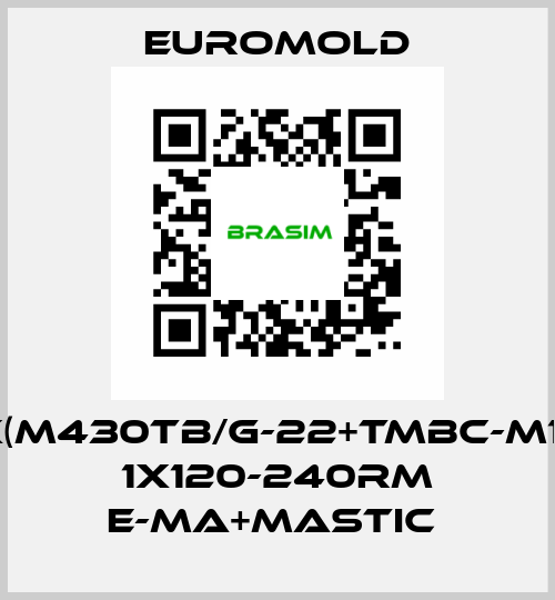 3X(M430TB/G-22+TMBC-M16),  1X120-240RM E-MA+MASTIC  EUROMOLD