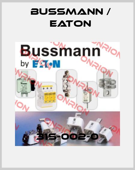 31S-002-0 BUSSMANN / EATON