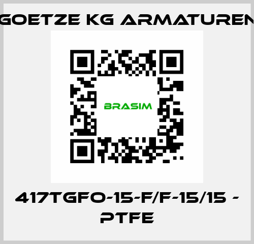 417tGFO-15-f/f-15/15 - PTFE Goetze KG Armaturen