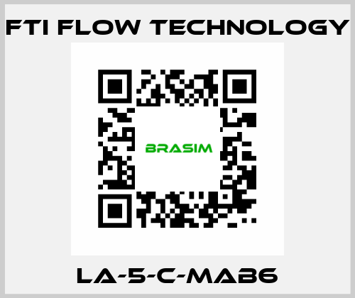 LA-5-C-MAB6 Fti Flow Technology