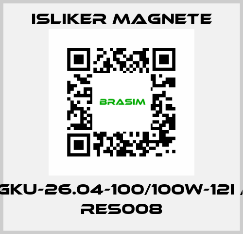 GKU-26.04-100/100W-12I / RES008 ISLIKER MAGNETE