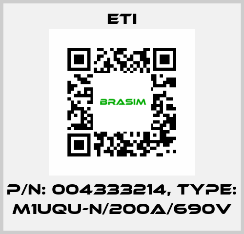 P/N: 004333214, Type: M1UQU-N/200A/690V Eti