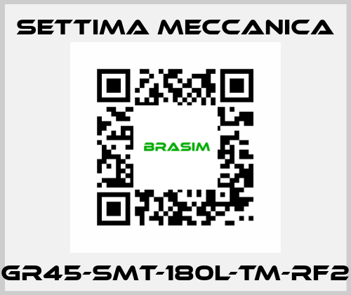 GR45-SMT-180L-TM-RF2 Settima Meccanica