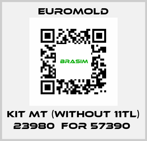 KIT MT (WITHOUT 11TL) 23980  for 57390  EUROMOLD