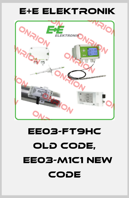 EE03-FT9HC old code, 	EE03-M1C1 new code E+E Elektronik
