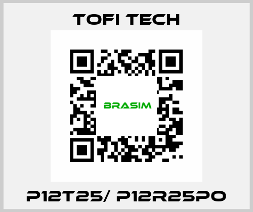 P12T25/ P12R25PO Tofi Tech