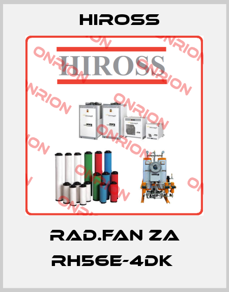  RAD.FAN ZA RH56E-4DK  Hiross