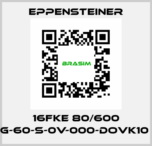 16FKE 80/600 G-60-S-0V-000-DOVK10  Eppensteiner