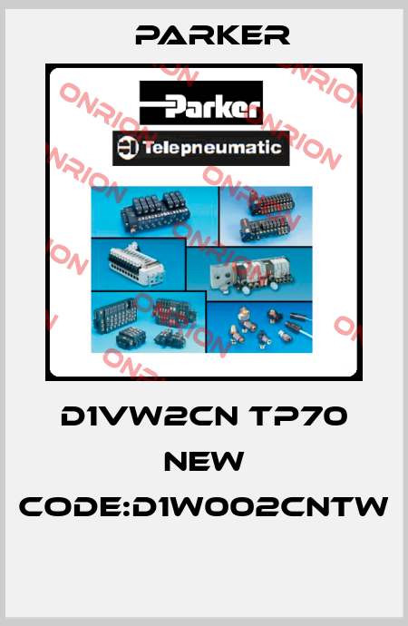 D1VW2CN TP70 new code:D1W002CNTW  Parker