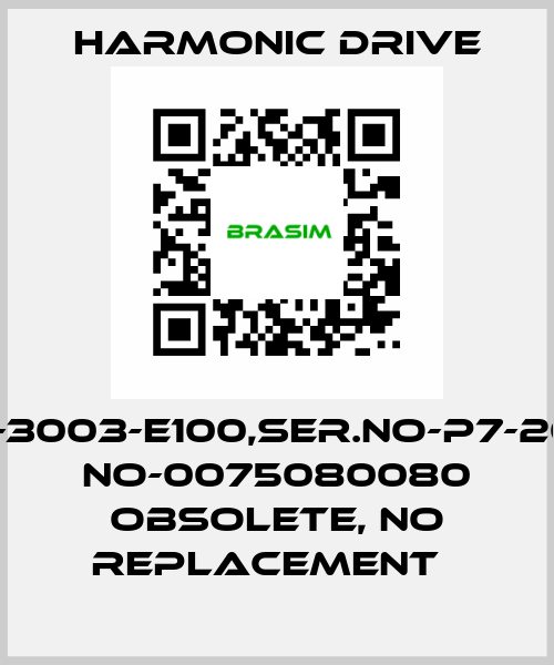 TYPE-FHA-14A-3003-E100,SER.NO-P7-2025651-004,PT NO-0075080080 Obsolete, no replacement   Harmonic Drive